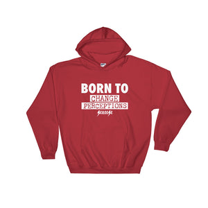 Hooded Sweatshirt---Born To Change Perceptions---Click for more shirt colors