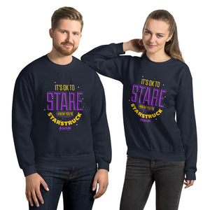 Unisex Sweatshirt---It's ok to Stare I know You're Starstruck---Click for more shirt colors