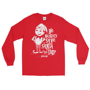 Long Sleeve WARM T-Shirt---Be Naughty Save Santa the Trip