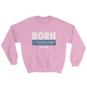 Sweatshirt---Born Extraordinary---Click for more shirt colors