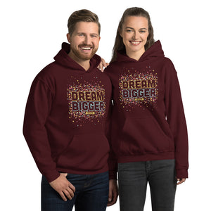 Unisex Hoodie---Dream Bigger---Click for more shirt colors