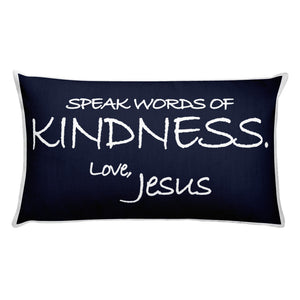Rectangular Pillow---Speak Words of Kindness. Love, Jesus Navy Blue---Printed One Side Only, White on Back