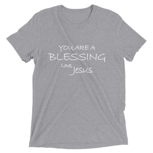 Upgraded Soft Short sleeve t-shirt---You Are a Blessing Love, Jesus---Click for more shirt colors