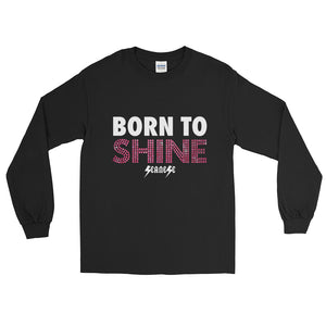 Long Sleeve T-Shirt---Born to Shine---Click for more shirt colors