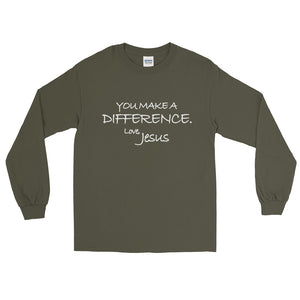 Long Sleeve T-Shirt---You Make A Difference. Love, Jesus---Click for more shirt colors