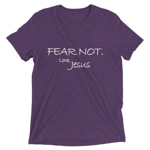 Upgraded Soft Short sleeve t-shirt---Fear Not. Love Jesus---Click for more shirt colors
