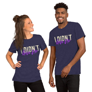 Short-Sleeve Unisex T-Shirt---I Didn't Give Up---Click for more shirt colors