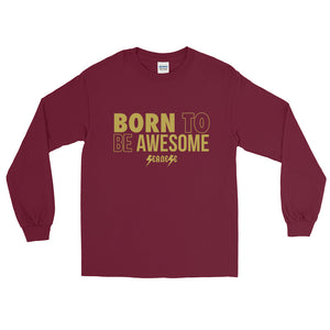 Long Sleeve T-Shirt---Born to Be Awesome---Click for more shirt colors