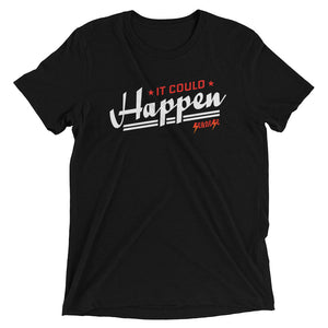 Upgraded Soft Short sleeve t-shirt---It Could Happen Red/White Design---Click for more shirt colors