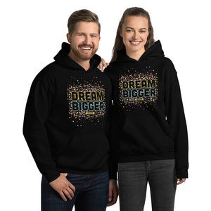 Unisex Hoodie---Dream Bigger---Click for more shirt colors