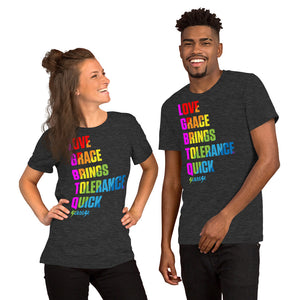 Unisex Short Sleeve T-Shirt---Love Grace Brings Tolerance Quick---Click for more shirt colors