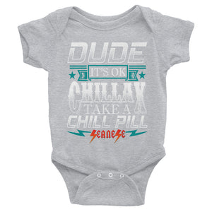 Infant Bodysuit---Dude Chillax---Click for more shirt colors