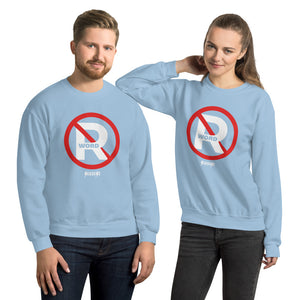 Unisex Sweatshirt---No R Word---Click for more shirt colors