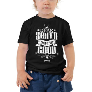 Toddler Short Sleeve Tee---Dear Santa Define Good---Click for More Shirt Colors