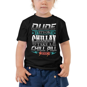 Toddler Short Sleeve Tee---Dude Chillax---Click for More Shirt Colors