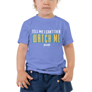 Toddler Short Sleeve Tee---Tell Me I Can't Then Watch Me---Click for More Shirt Colors