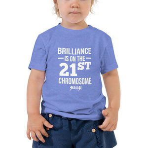 Toddler Short Sleeve Tee---Brilliance is on the 21st Chromosome---Click for more shirt colors