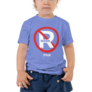 Toddler Short Sleeve Tee---No R-Word---Click for More Shirt Colors