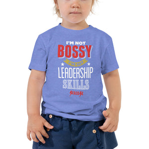 Toddler Short Sleeve Tee---I'm Not Bossy I've Got Leadership Skills---Click for more shirt colors