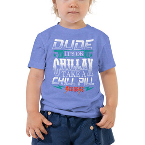 Toddler Short Sleeve Tee---Dude Chillax---Click for More Shirt Colors