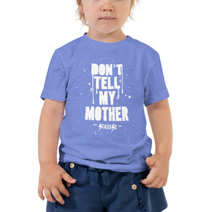 Toddler Short Sleeve Tee---Don't Tell My Mother--Click for More Shirt Colors