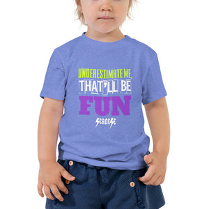 Toddler Short Sleeve Tee---Underestimate Me That'll Be Fun---Click for more shirt colors