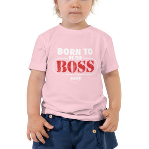 Toddler Short Sleeve Tee---Born To Be the Boss---Click For More Shirt Colors