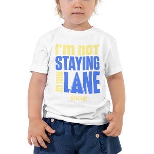 Toddler Short Sleeve Tee---I'm Not Staying in My Lane---Click For More Shirt Colors