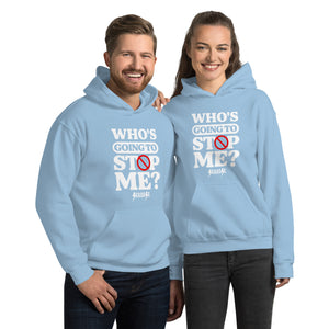 Unisex Hoodie---Who's Going to Stop Me?---Click for More Shirt Colors