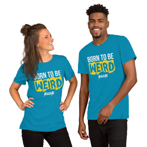 Unisex t-shirt---Born to Be Weird---Click for More Shirt Colors