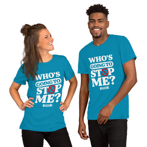 Unisex t-shirt---Who's Going to Stop Me?---Click for More Shirt Colors