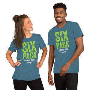 Unisex t-shirt---Six Pack Coming Soon---Click for more shirt colors