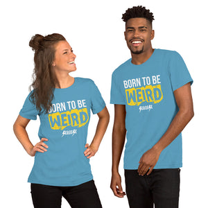 Unisex t-shirt---Born to Be Weird---Click for More Shirt Colors
