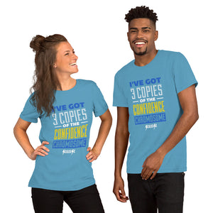Unisex t-shirt---I've Got 3 Copies of he Confidence Chromosome---Click for more shirt colors