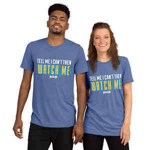 Upgraded Soft Short sleeve t-shirt---Tell Me I Can't Then Watch Me---Click for More Shirt Colors
