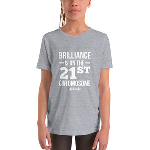 Youth Short Sleeve T-Shirt---Brilliance is on the 21st Chromosome---Click for More Shirt Colors