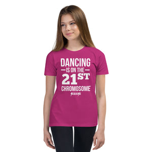 Youth Short Sleeve T-Shirt---Dancing is on the 21st Chromosome---Click for more shirt colors