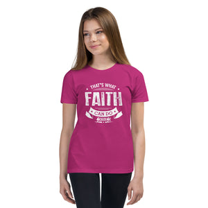 Youth Short Sleeve T-Shirt---That's What Faith Can Do White Design---Click for More Shirt Colors
