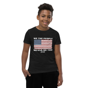 Youth Short Sleeve T-Shirt2---We The People Means Me Too---Click for More Shirt Colors