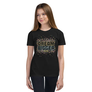 Youth Short Sleeve T-Shirt---Dream Bigger---Click for More Shirt Colors