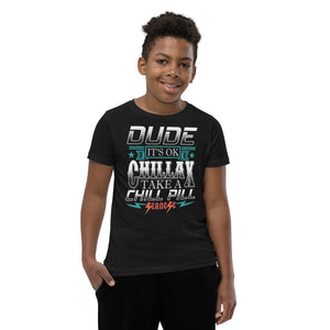 Youth Short Sleeve T-Shirt---Dude Chillax---Click for More Shirt Colors