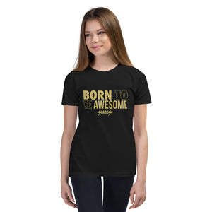 Youth Short Sleeve T-Shirt---Born to Be Awesome--Click for more Shirt Colors