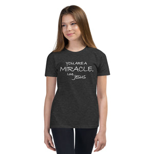 Youth Short Sleeve T-Shirt---You Are A Miracle. Love Jesus---Click for More Shirt Colors