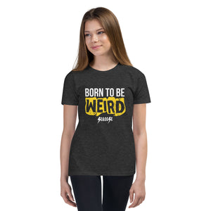 Youth Short Sleeve T-Shirt---Born to Be Weird---Click for More Shirt Colors