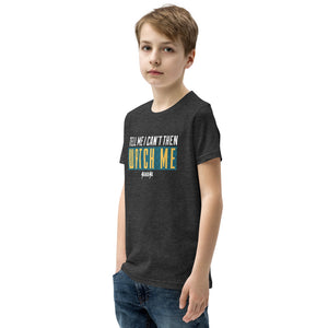 Youth Short Sleeve T-Shirt---Tell Me I Can't Then Watch Me---Click for More Shirt Colors