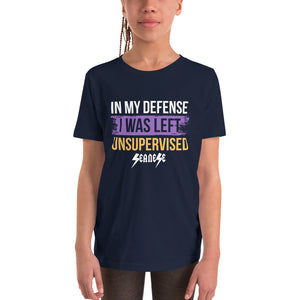 Youth Short Sleeve T-Shirt---In My Defense I was Left Unsupervised--Click for more Shirt Colors