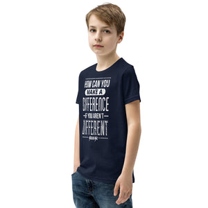 Youth Short Sleeve T-Shirt---How Can You Make a Difference if You Aren't Different---Click for more shirt colors