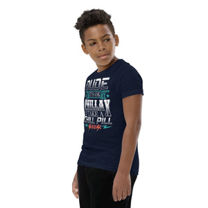 Youth Short Sleeve T-Shirt---Dude Chillax---Click for More Shirt Colors