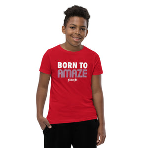 Youth Short Sleeve T-Shirt---Born to Amaze---Click for More Shirt Colors