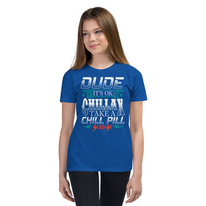 Youth Short Sleeve T-Shirt---Dude Chillax---Click for More Shirt Colors